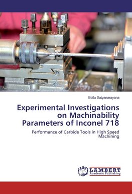 Experimental Investigations on Machinability Parameters of Inconel 718