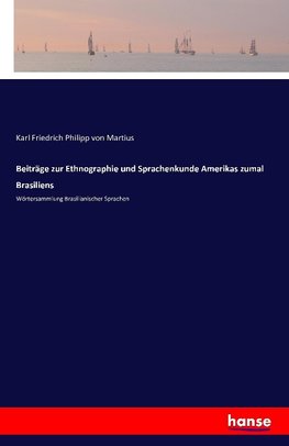 Beiträge zur Ethnographie und Sprachenkunde Amerikas zumal Brasiliens