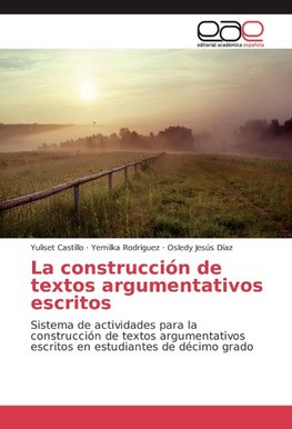 La construcción de textos argumentativos escritos