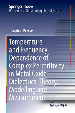 Temperature and Frequency Dependence of Complex Permittivity in Metal Oxide Dielectrics: Theory, Modelling and Measurement