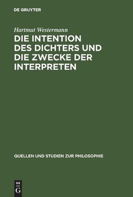 Die Intention des Dichters und die Zwecke der Interpreten