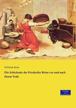 Die Schicksale der Friederike Brion vor und nach ihrem Tode