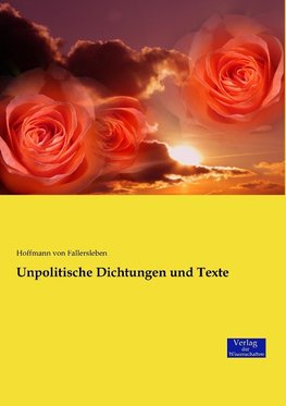 Unpolitische Dichtungen und Texte