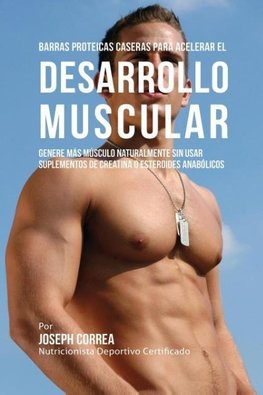 Barras Proteicas Caseras para Acelerar el Desarrollo Muscular