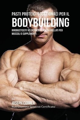 Pasti Proteici Eccezionali Per Il Bodybuilding