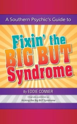 A Southern Psychic's Guide to Fixin' the BIG BUT Syndrome