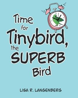 Time For Tinybird the Superb Bird