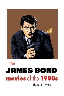 THE JAMES BOND MOVIES OF THE 1980s