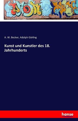 Kunst und Kunstler des 18. Jahrhunderts