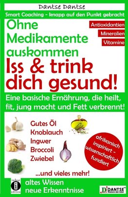 Ohne Medikamente auskommen: Iss und trink dich gesund!