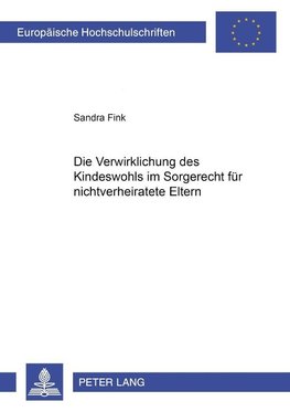 Die Verwirklichung des Kindeswohls im Sorgerecht für nichtverheiratete Eltern