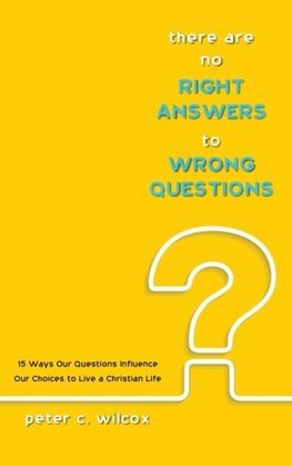 There are no Right Answers to Wrong Questions