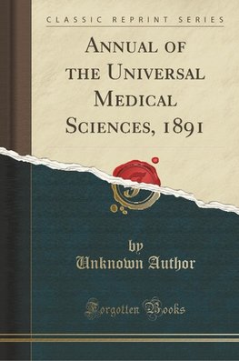 Author, U: Annual of the Universal Medical Sciences, 1891 (C