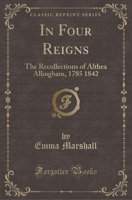 Marshall, E: In Four Reigns