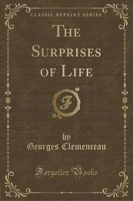 Clemenceau, G: Surprises of Life (Classic Reprint)