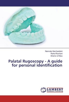 Palatal Rugoscopy - A guide for personal identification