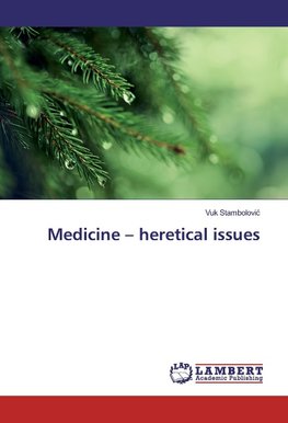 Medicine - heretical issues