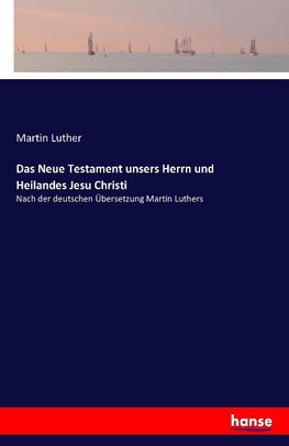 Das Neue Testament unsers Herrn und Heilandes Jesu Christi