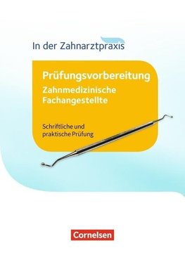 Zahnmedizinische Fachangestellte 1.-3. Ausbildungsjahr - Prüfungswissen