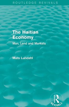 Lundahl, M: Haitian Economy (Routledge Revivals)