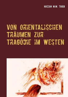 Von orientalischen Träumen zur Tragödie im Westen