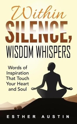 WITHIN SILENCE WISDOM WHISPERS