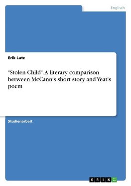 "Stolen Child". A literary comparison between McCann's short story and Yeat's poem