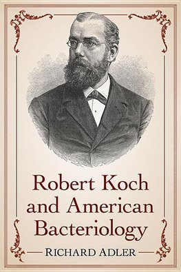 Adler, R:  Robert Koch and American Bacteriology