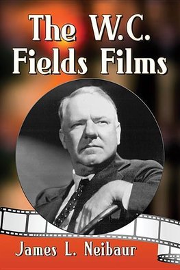 Neibaur, J:  The W.C. Fields Films