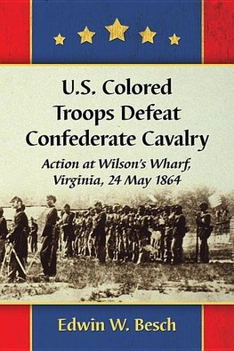 Besch, E:  U.S. Colored Troops Defeat Confederate Cavalry