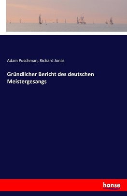 Gründlicher Bericht des deutschen Meistergesangs