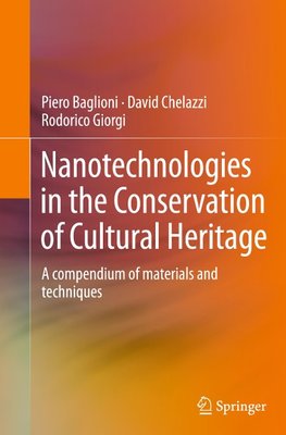 Nanotechnologies in the Conservation of Cultural Heritage: A Compendium of Materials and Techniques