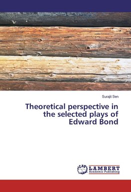 Theoretical perspective in the selected plays of Edward Bond