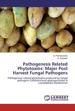 Pathogenesis Related Phytotoxins: Major Post Harvest Fungal Pathogens