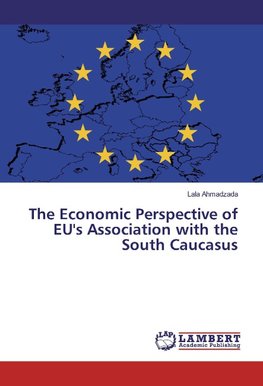 The Economic Perspective of EU's Association with the South Caucasus