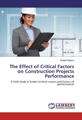 The Effect of Critical Factors on Construction Projects Performance