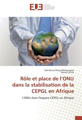 Rôle et place de l'ONU dans la stabilisation de la CEPGL en Afrique