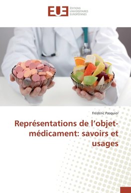 Représentations de l'objet-médicament: savoirs et usages