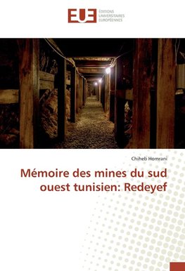 Mémoire des mines du sud ouest tunisien: Redeyef