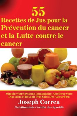 55 Recettes de Jus pour la Prévention du cancer et la Lutte contre le cancer