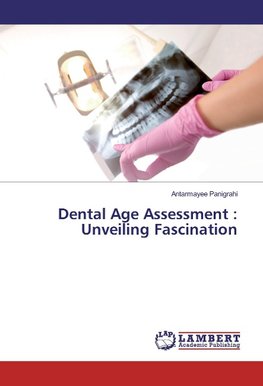 Dental Age Assessment : Unveiling Fascination