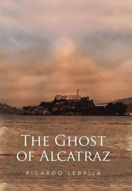 Lebrija, R: Ghost of Alcatraz