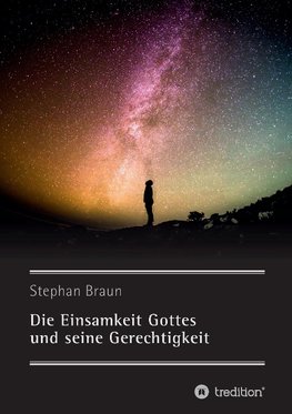 Die Einsamkeit Gottes und seine Gerechtigkeit