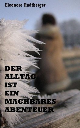 Der Alltag ist ein machbares Abenteuer