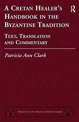 A Cretan Healer's Handbook in the Byzantine Tradition