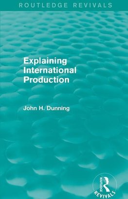 Dunning, J: Explaining International Production (Routledge R