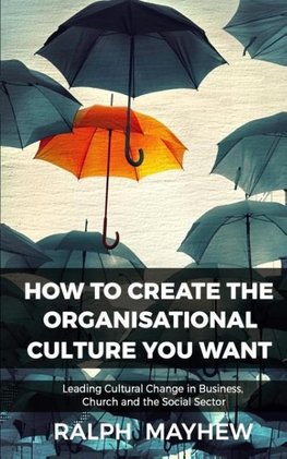 How To Create The Organisational Culture You Want