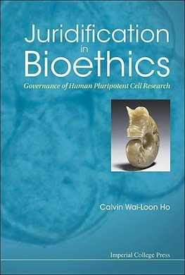 Wai-loon, H:  Juridification In Bioethics: Governance Of Hum