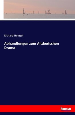 Abhandlungen zum Altdeutschen Drama