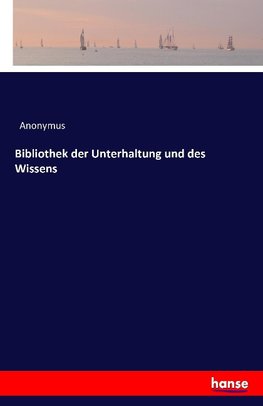 Bibliothek der Unterhaltung und des Wissens